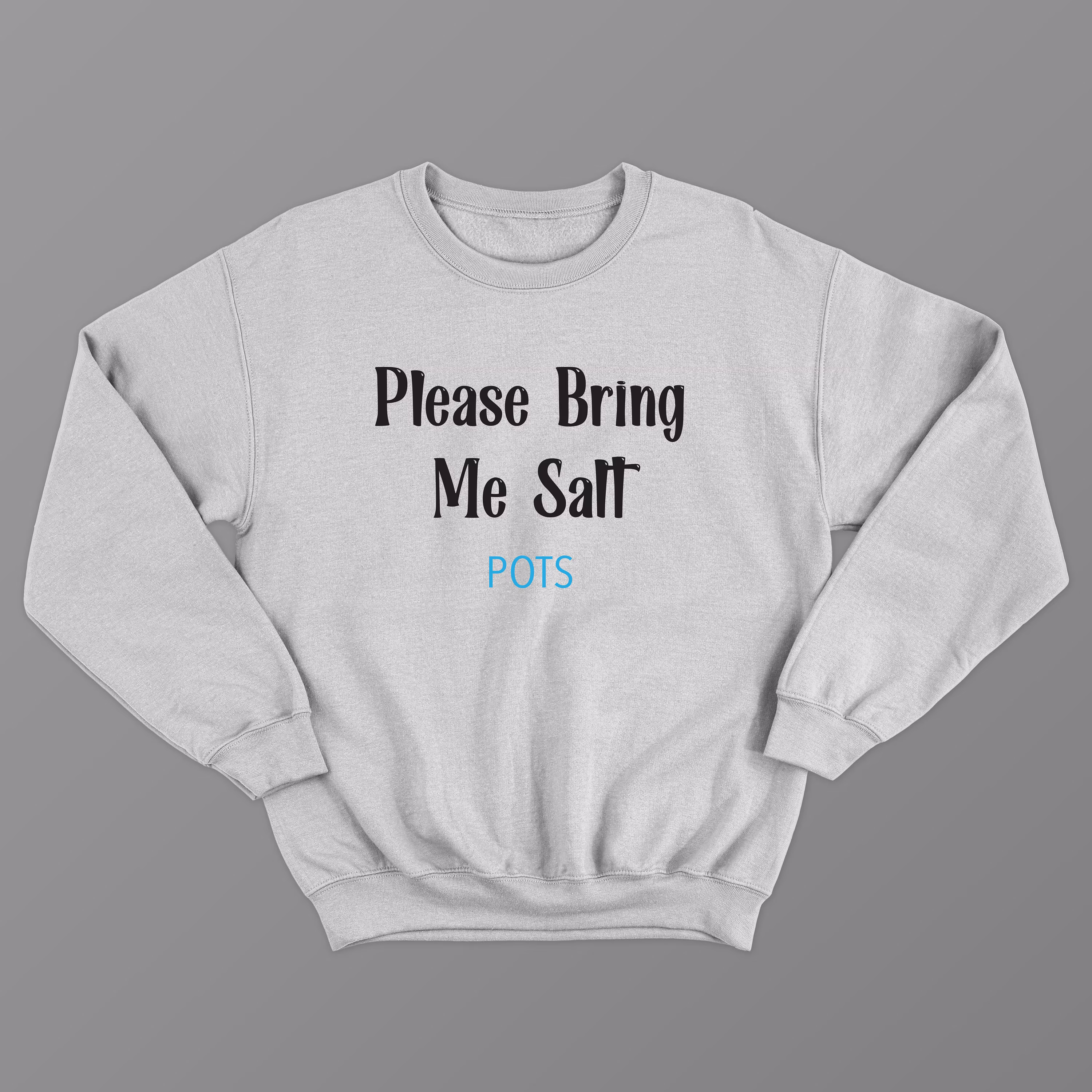 Please Bring Me Salt Pullover