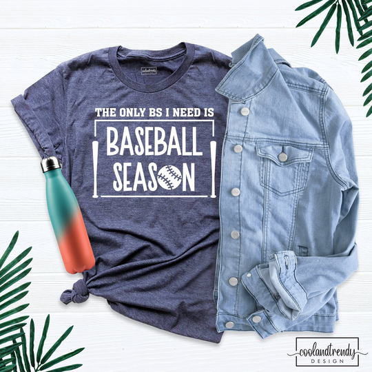 Baseball Shirt, The Only Bs I Need Is Season Dad Tee, Game Day T-Shirt