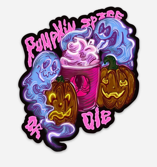 Seasonal Sticker "Pumpkin Spice Or Die