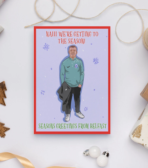 Naiii We're Getting To The Season Belfast Meme Christmas Card