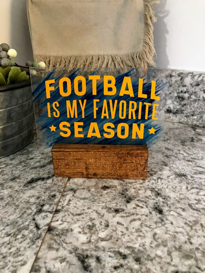 Football Is My Favorite Season/Acrylic Decor Sign With Wood Stand