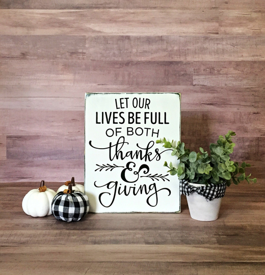 Let Our Lives Be Full Of Both Thanks & Giving, Thanksgiving Decor, Sign, Farmhouse Seasonal Decor
