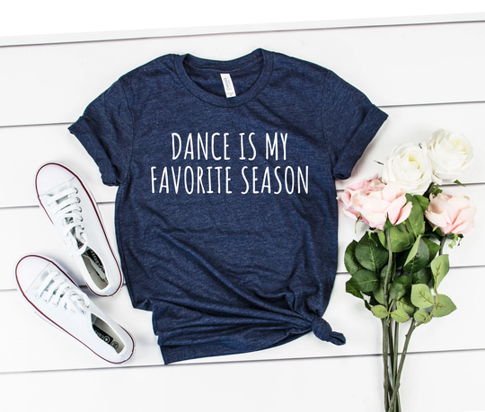 Dance Is My Favorite Season Shirt For Women Men Mom Tshirt Girls Moms Dads Drill Team They Them