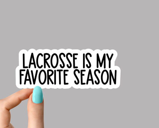 Lacrosse Is My Favorite Season Sticker, Laptop, Tumbler Sticker Running Water Bottle