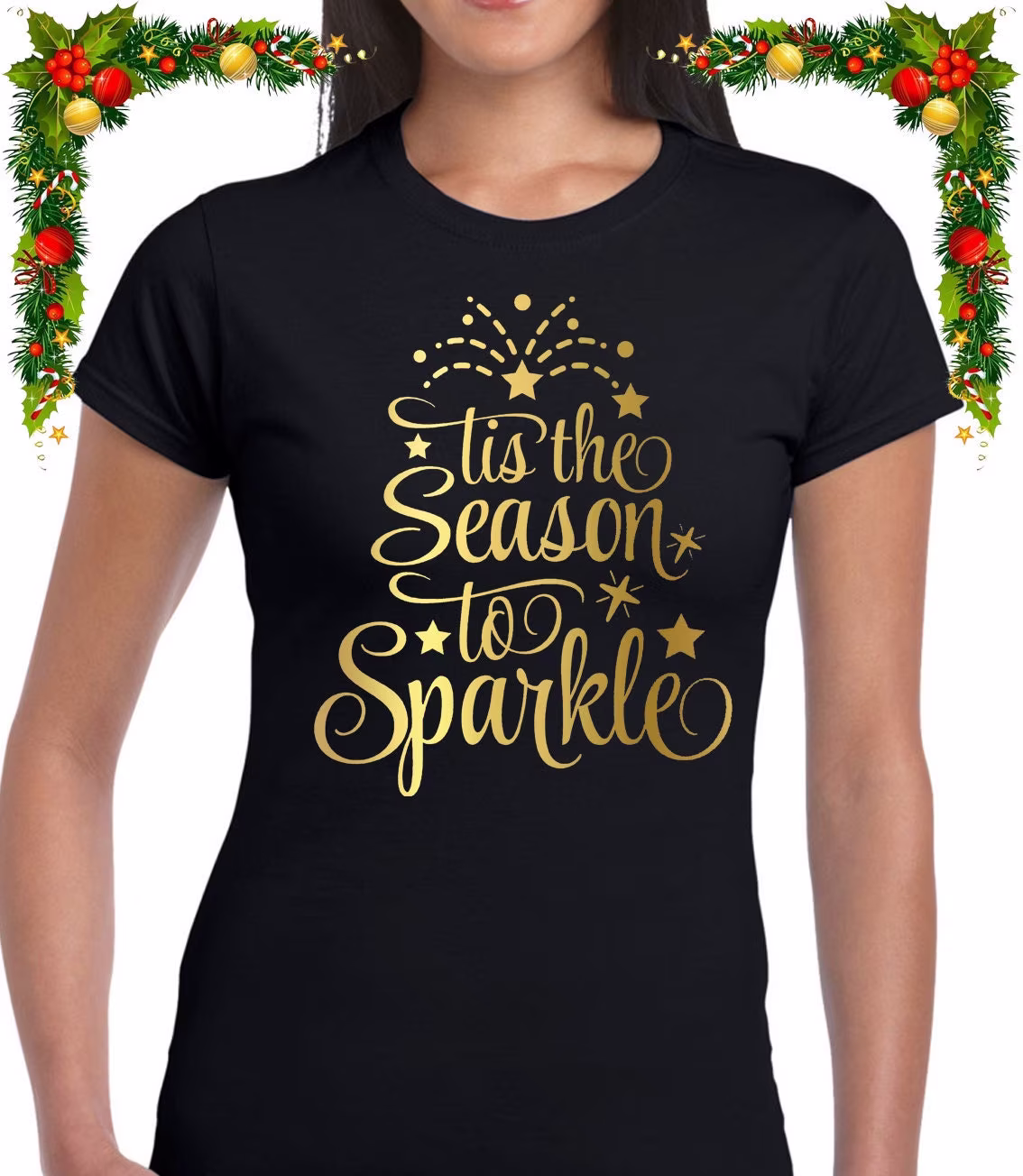 Tis The Season To Sparkle Christmas Ladies T Shirt Cool Festive Xmas Design Funny Christmas T Shirt Tee Top Festive Xmas Design Gift