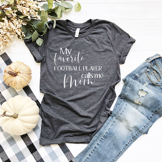 My Favorite Football Player Calls Me Mom | Season Shirt Game Day T-Shirt Mother's Gift Tee