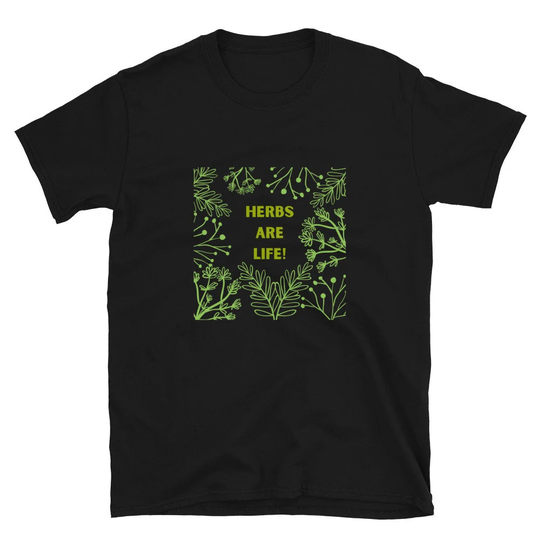 Herbs Are Life Unisex T-Shirt