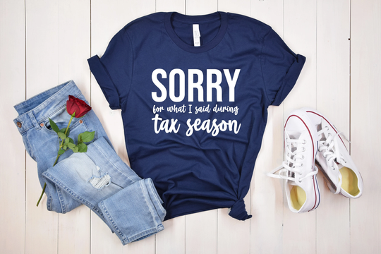 Accountant Shirt, Sorry For What I Said During Tax Season Cpa Gift