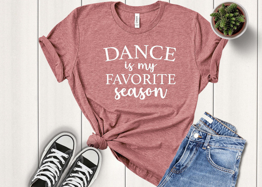 Dance Is My Favorite Season - Shirt Dancer Rehearsal Gift For Ballerina