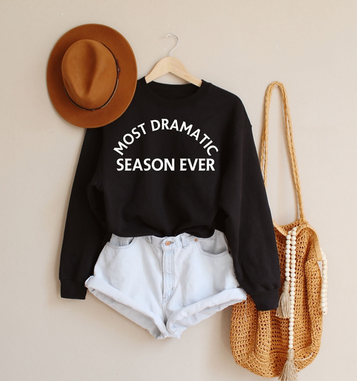 Most Dramatic Season Ever Sweatshirt, Bachelor & Bachelorette Shirts, Tee, Ladies Night, Rose Ceremony Tee , The Bachelor Tv Show