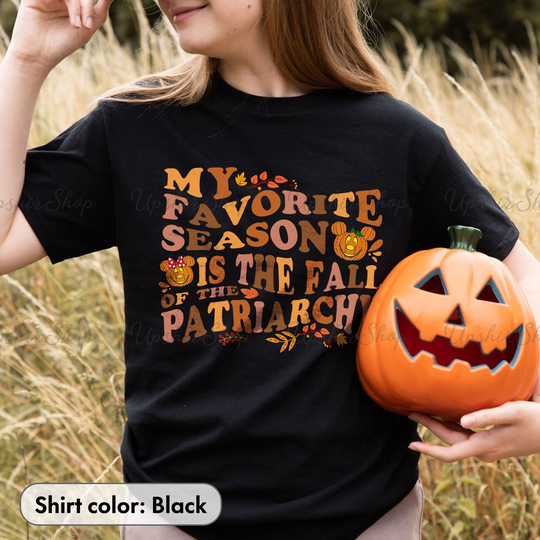My Favorite Season Is The Fall Of The Patriarchy Shirt Happy Halloween Mickey Feminist Tee Progressive Pumpkin Women's Rights Gift