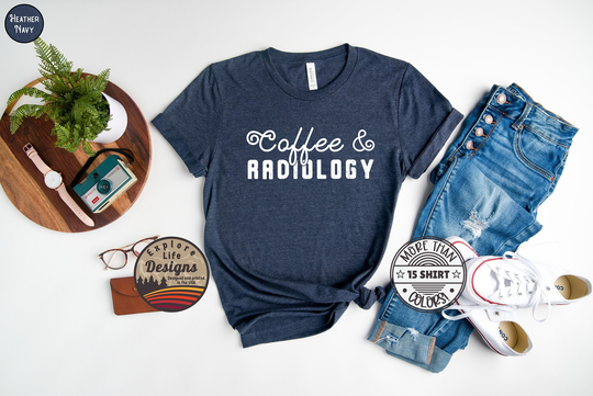 Coffee & Radiology Shirt, Radiology, Radiologist Tech Grad Gift, Rad Prof, Xray Tech, Ct Mri Nuclear Medicine