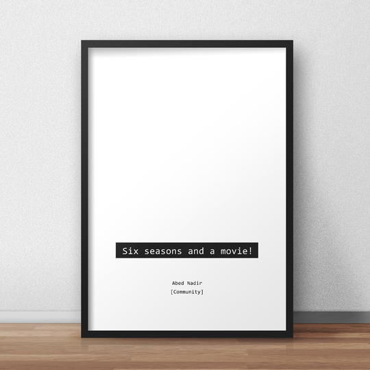 Six Seasons & A Movie/Abed Nadir Community Quotes Print/Poster