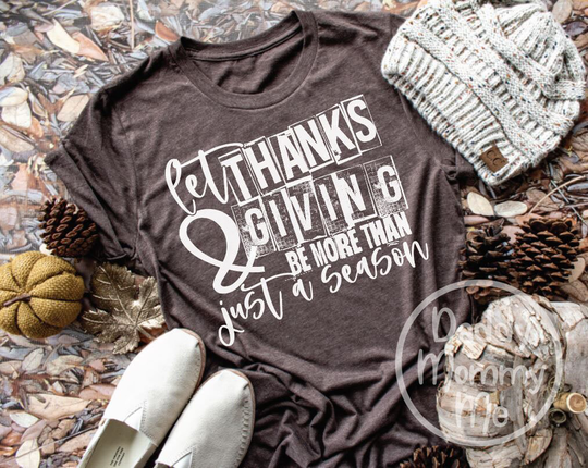 Let Thanks & Giving Be More Than Just A Season Shirt, Thankful Thanksgiving Shirts For Women, Fall Turkey Day Unisex