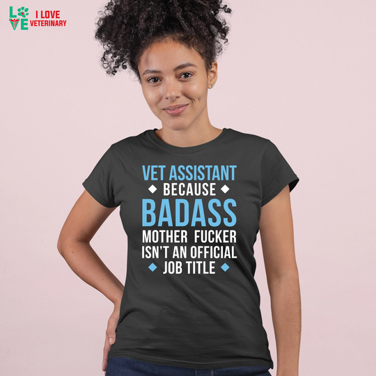 Veterinary-Vet Assistant - Because Badass Woman's, Unisex T-Shirt, V-Neck, Veterinarian Gift, Vet Gift, Veterinary Medicine, Dvm