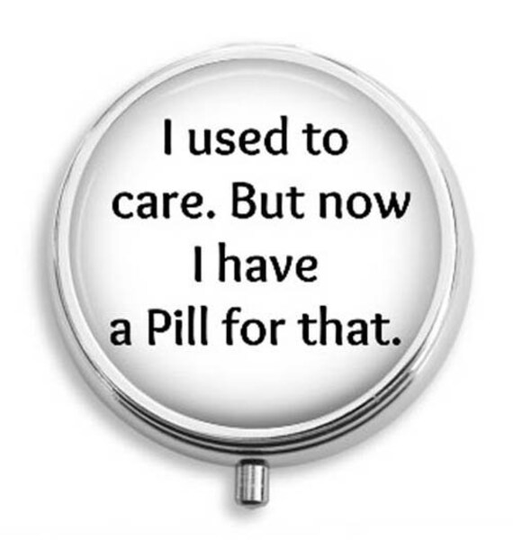Pill Box, Container, Case, Holder, Medicine Box, Gift For Her, I Used To Care, But Now Have A That