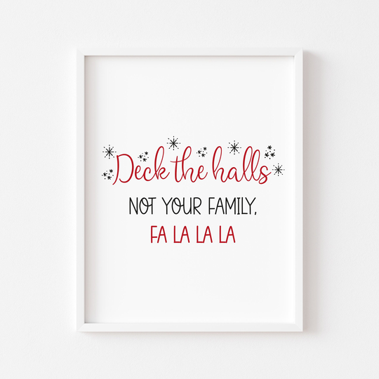 xmas Print| Deck The Halls, Not Your Family Falalala Unframed Print |Christmas Decor|Seasonal Decor|xmas|Funny Prints|Christmas Cards|Decor